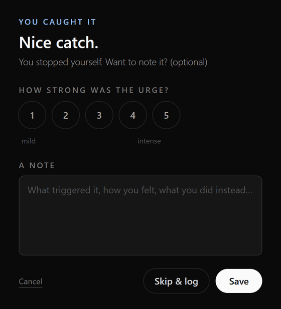 The ‘I caught myself’ window: ‘Nice catch. You stopped yourself. Want to note it?’, an urge scale from 1 to 5, an optional note field, and Skip & log / Save buttons.